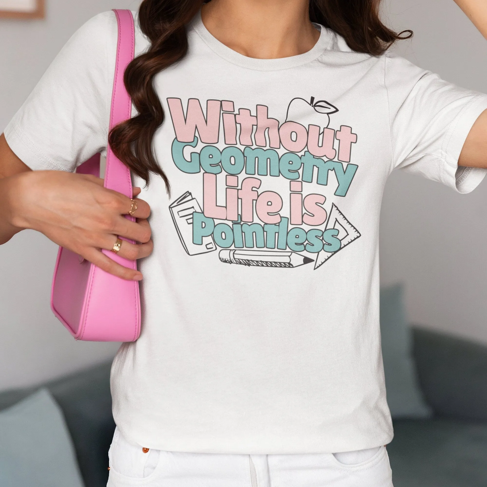 Without Geometry Life is Pointless T-Shirt, Funny Math T-Shirt, Geometry Lover Gift Tee, Unique Graphic T-Shirt, Casual Wear Sweatshirt